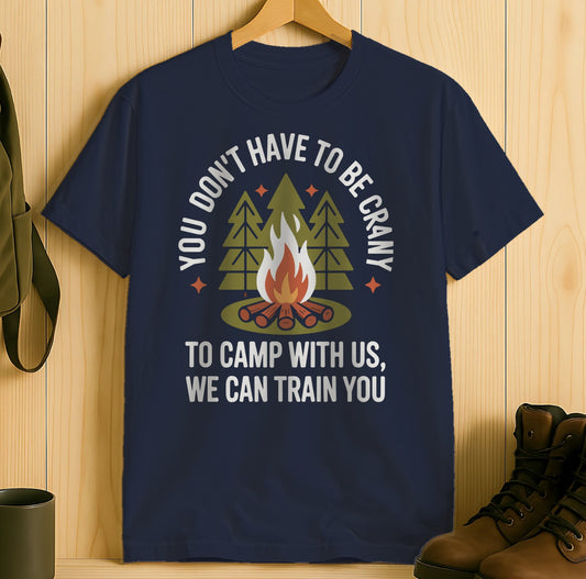You Don't Have To Be Crazy Camping T-Shirt product