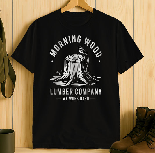 Morning Wood Lumber Company We Work Hard T-Shirt product