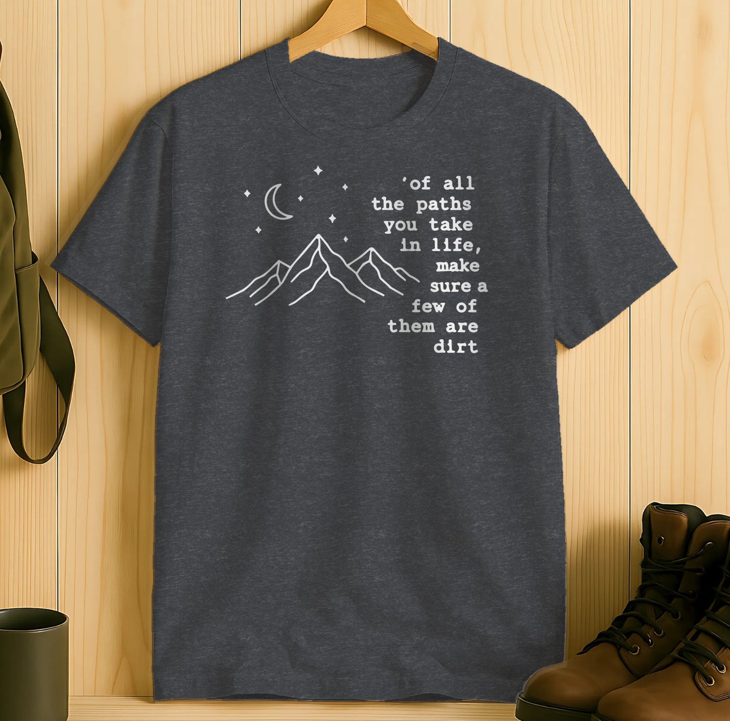 Of All the Paths You Take in Life T-shirt product