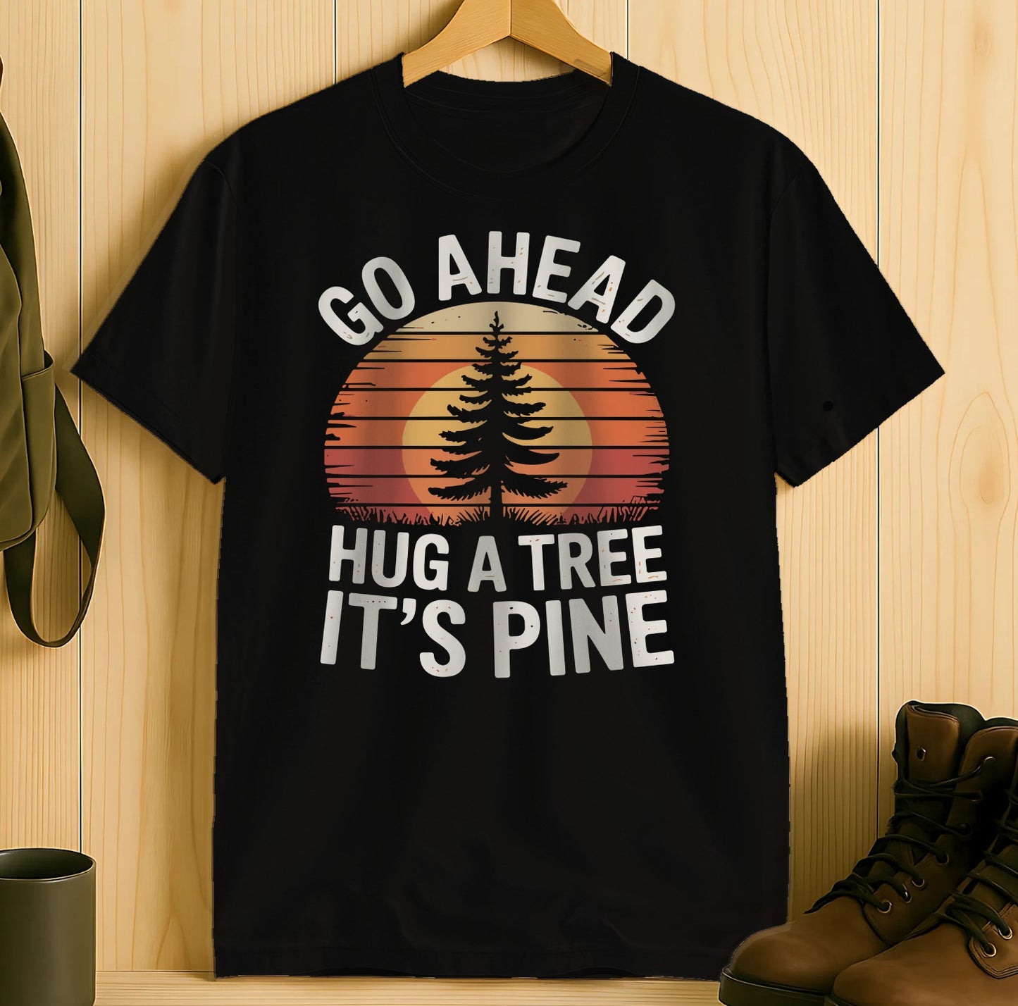 Go Ahead Hug A Tree It's Pine T-Shirt product