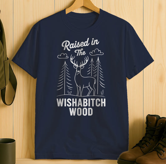Raised in The Wishabitch Wood T-shirt product