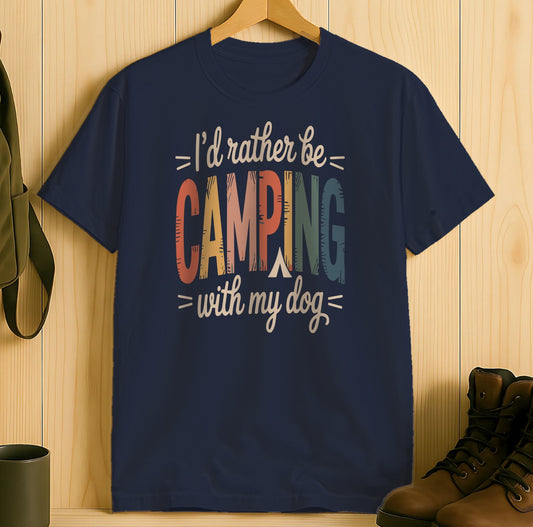 I'd Rather Be Camping With My Dog T-shirt