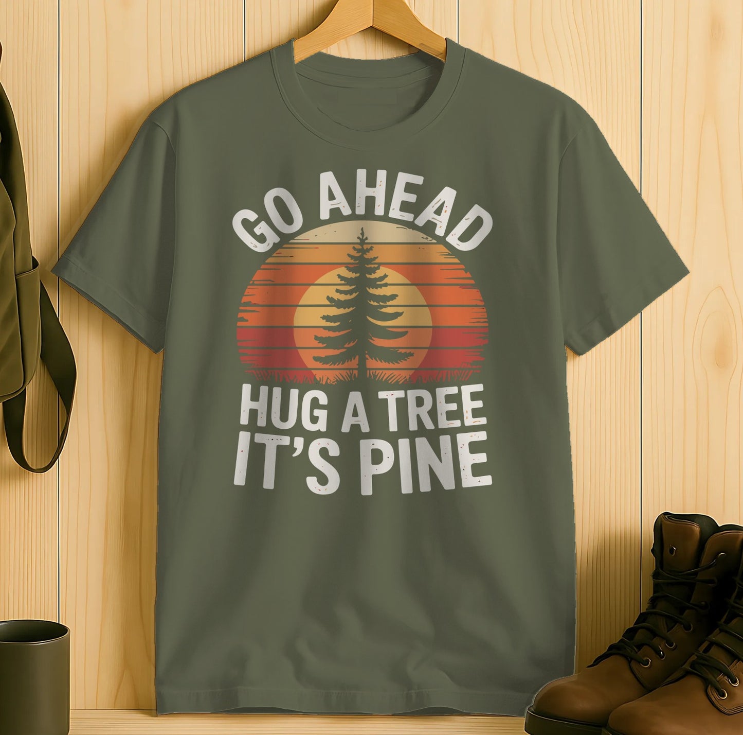 Go Ahead Hug A Tree It's Pine Shirt product type