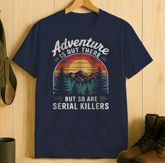Adventure Is Out There But So Are Serial Killers product type