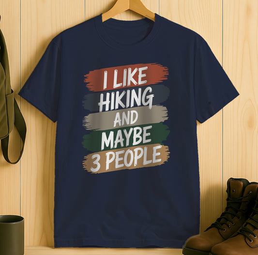 I Like Hiking And Maybe 3 People T-shirt product type