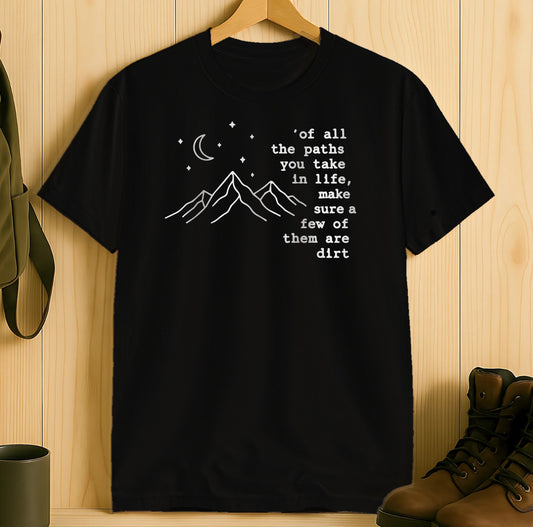 Of All the Paths You Take in Life Shirt Product