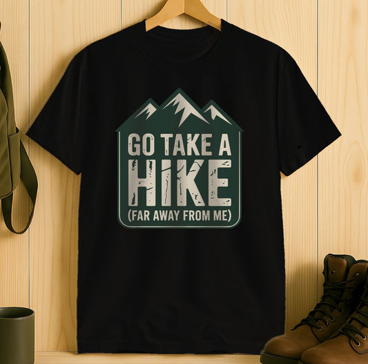 Go Take a Hike Far Away From Me T-shirt product type