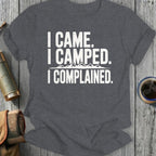 I Came I Camped I Complained Funny Camping Shirt