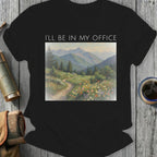 I'll Be In My Office Mountain Scene T-Shirt