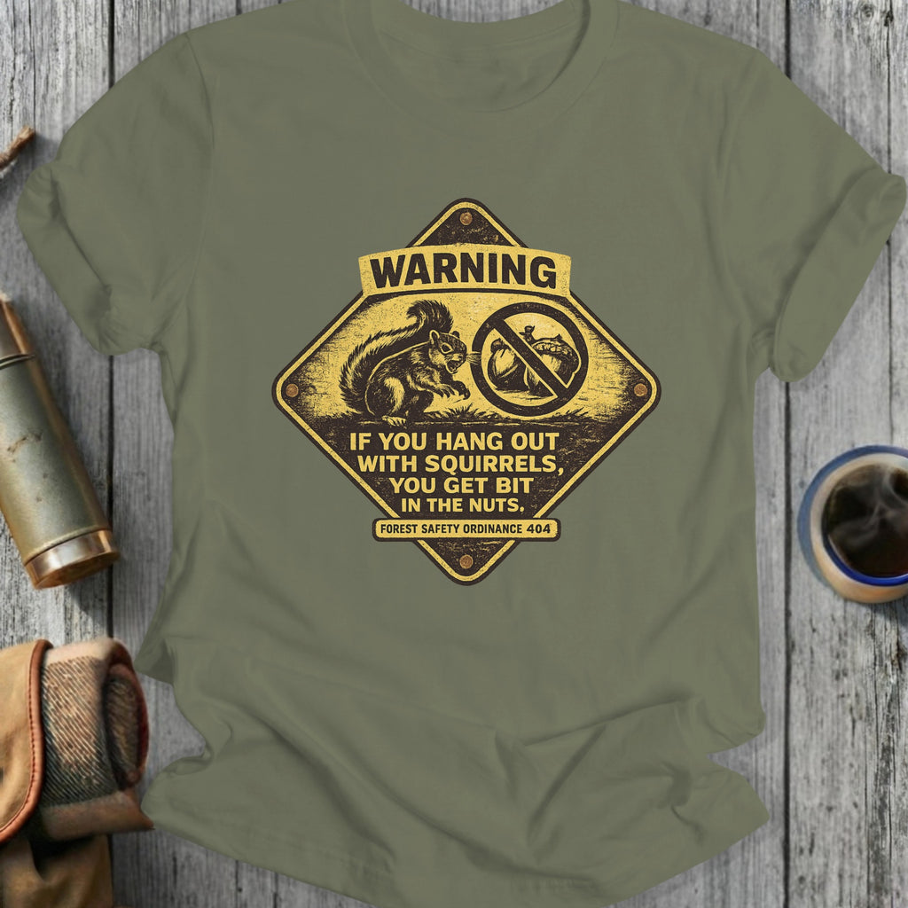 Warning Hang Out with Squirrels You Get Bit T-shirt
