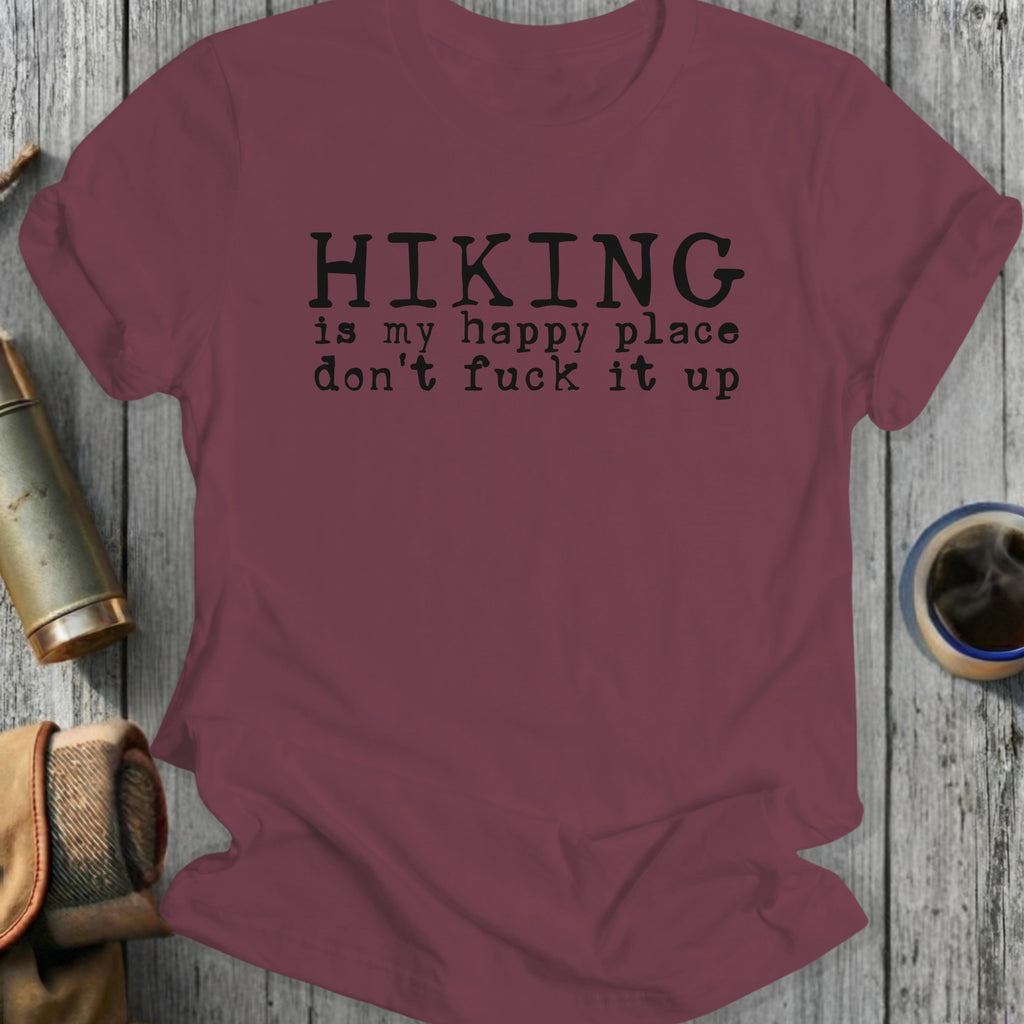 Maroon t-shirt with black text "Hiking is my happy place don't fuck it up".