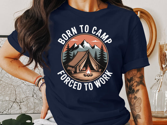 Born to Camp Forced to Work T-Shirt product