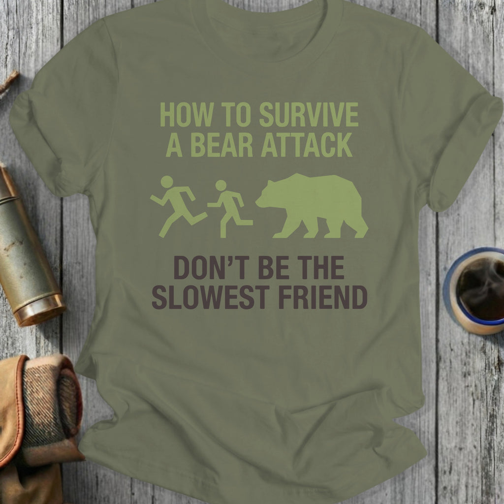 How to Survive a Bear Attack Don't Be the Slowest Shirt
