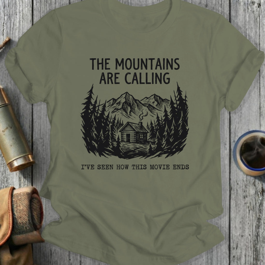The Mountains Are Calling I've Seen How This Movie Ends Shirt