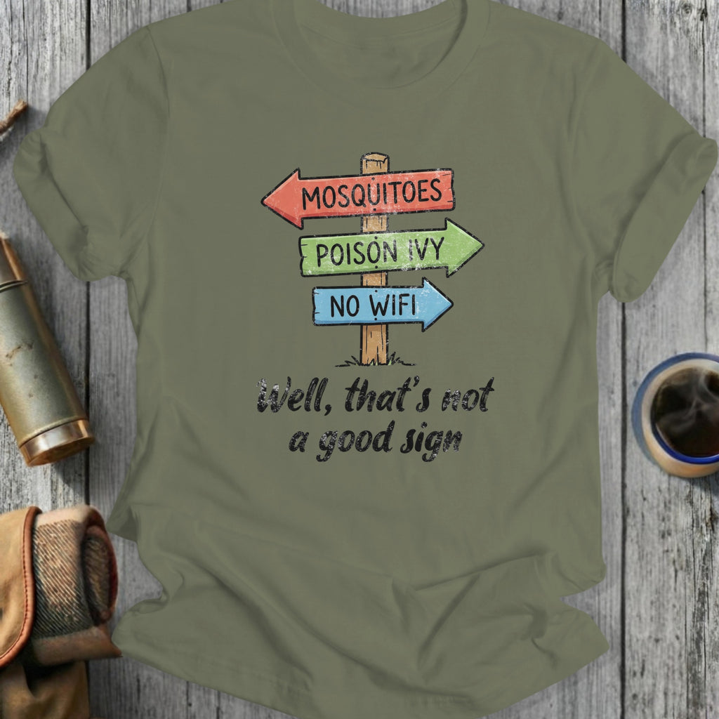 Well That's Not A Good Sign Mosquitoes Poison Ivy No Wifi Tee