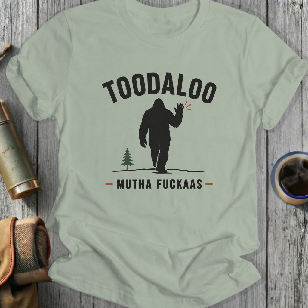 T-shirt with "TOODALOO" and Bigfoot waving, "MUTHA FUCKAAS".