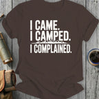 I Came I Camped I Complained Graphic T-shirt
