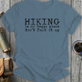T-shirt with "Hiking is my happy place don't fuck it up" text.