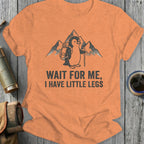 Wait For Me I Have Little Legs Hiking Penguin Shirt