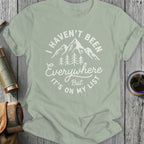 I Haven't Been Everywhere But It's On My List shirt