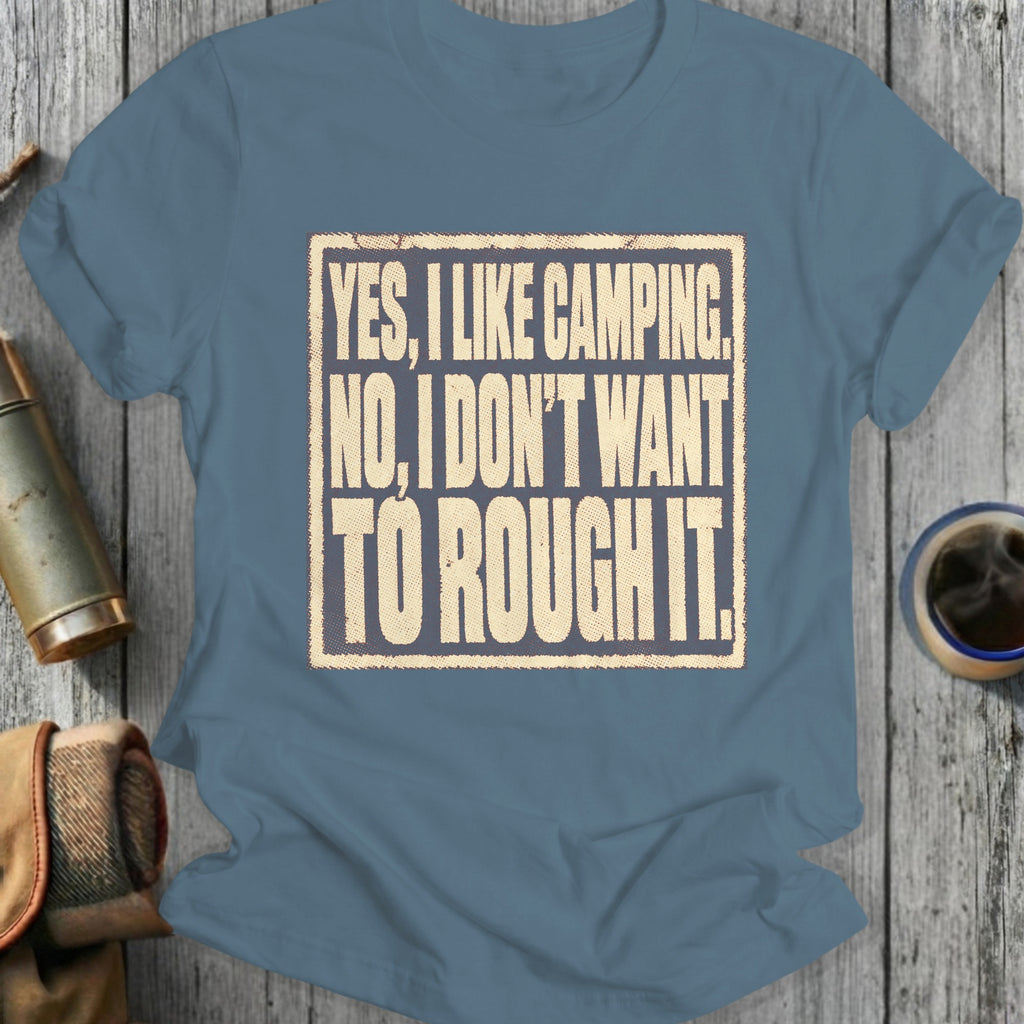 Blue t-shirt with "YES, I LIKE CAMPING. NO, I DON'T WANT TO ROUGH IT." text.