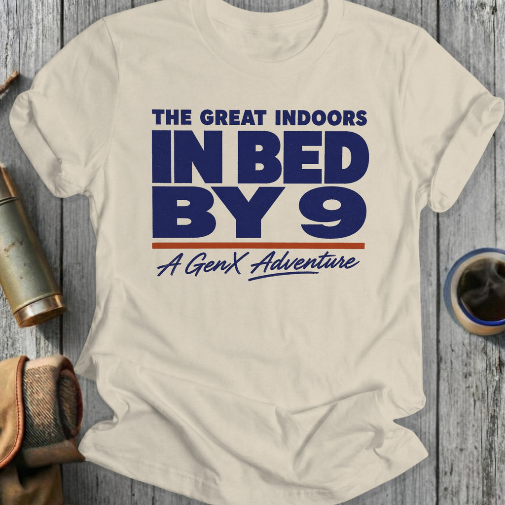 Cream t-shirt with blue text "The Great Indoors In Bed By 9 A GenX Adventure".