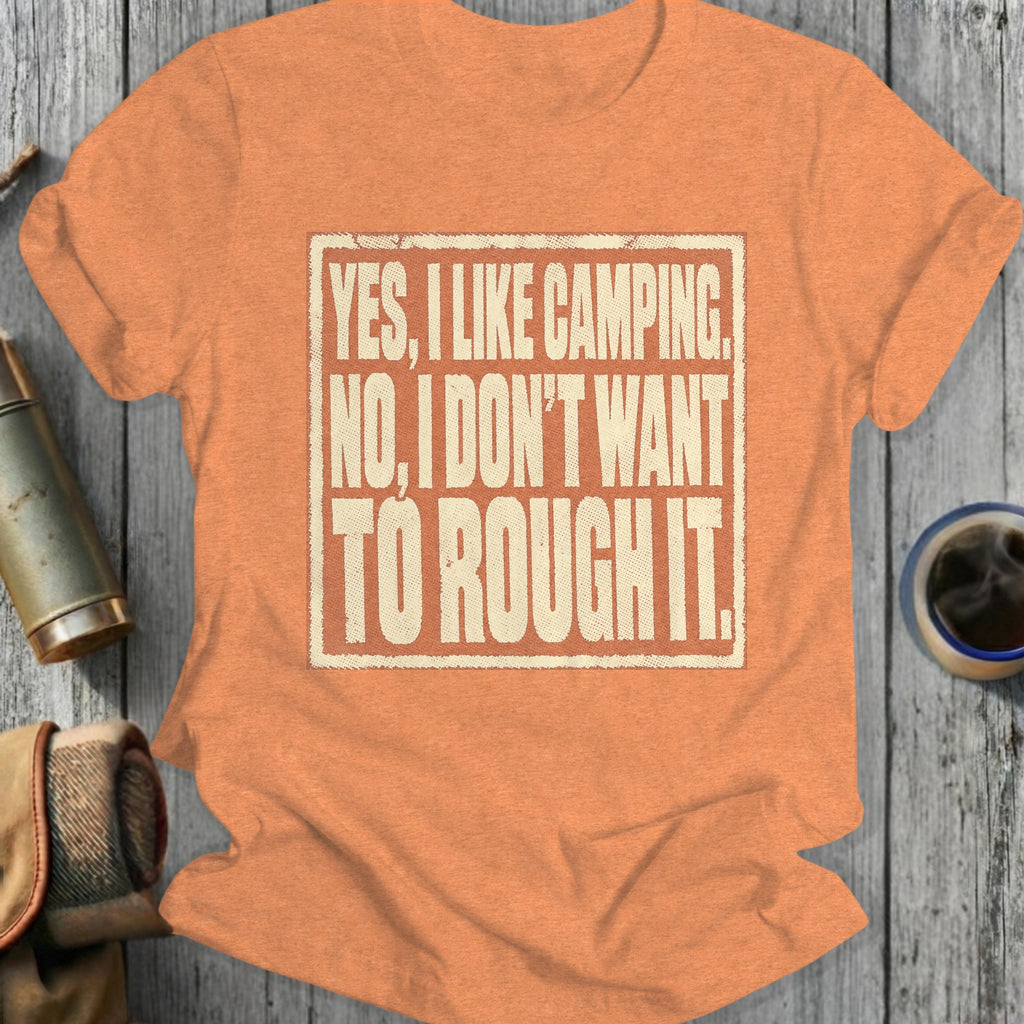 Orange t-shirt with text: "YES, I LIKE CAMPING. NO, I DON'T WANT TO ROUGH IT."