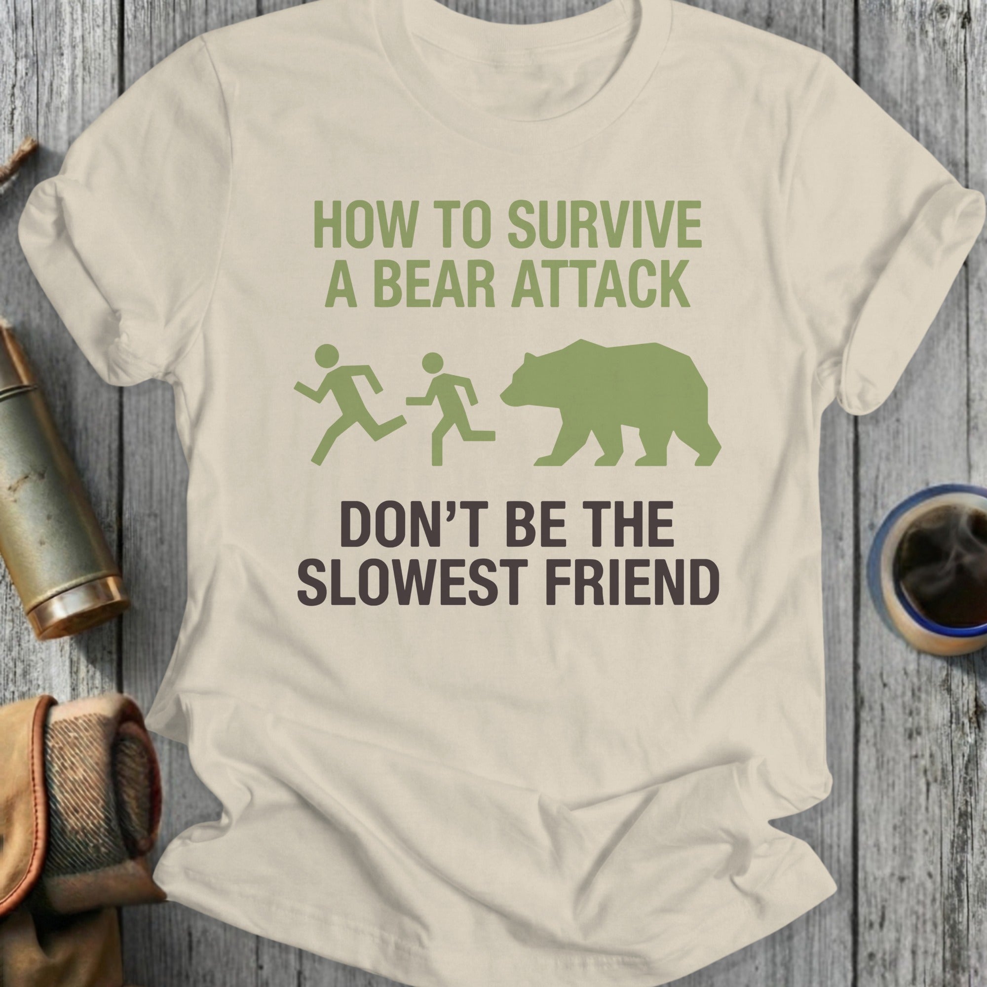 How to Survive a Bear Attack Don't Be the Slowest Friend T-shirt