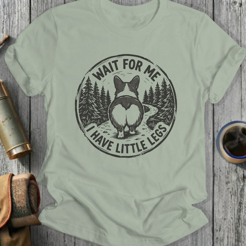 T-shirt with "Wait for me, I have little legs" text and corgi butt graphic.