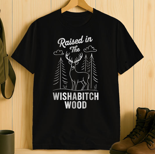 Raised in the Wishabitch Wood T-shirt product type