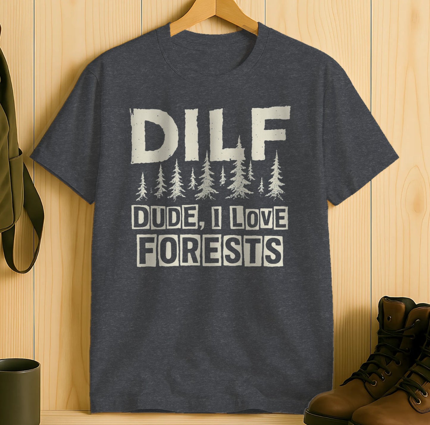 DILF Dude I Love Forests funny hiking t-shirt product type