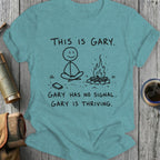 T-shirt with "This is Gary. Gary has no signal. Gary is thriving." text.