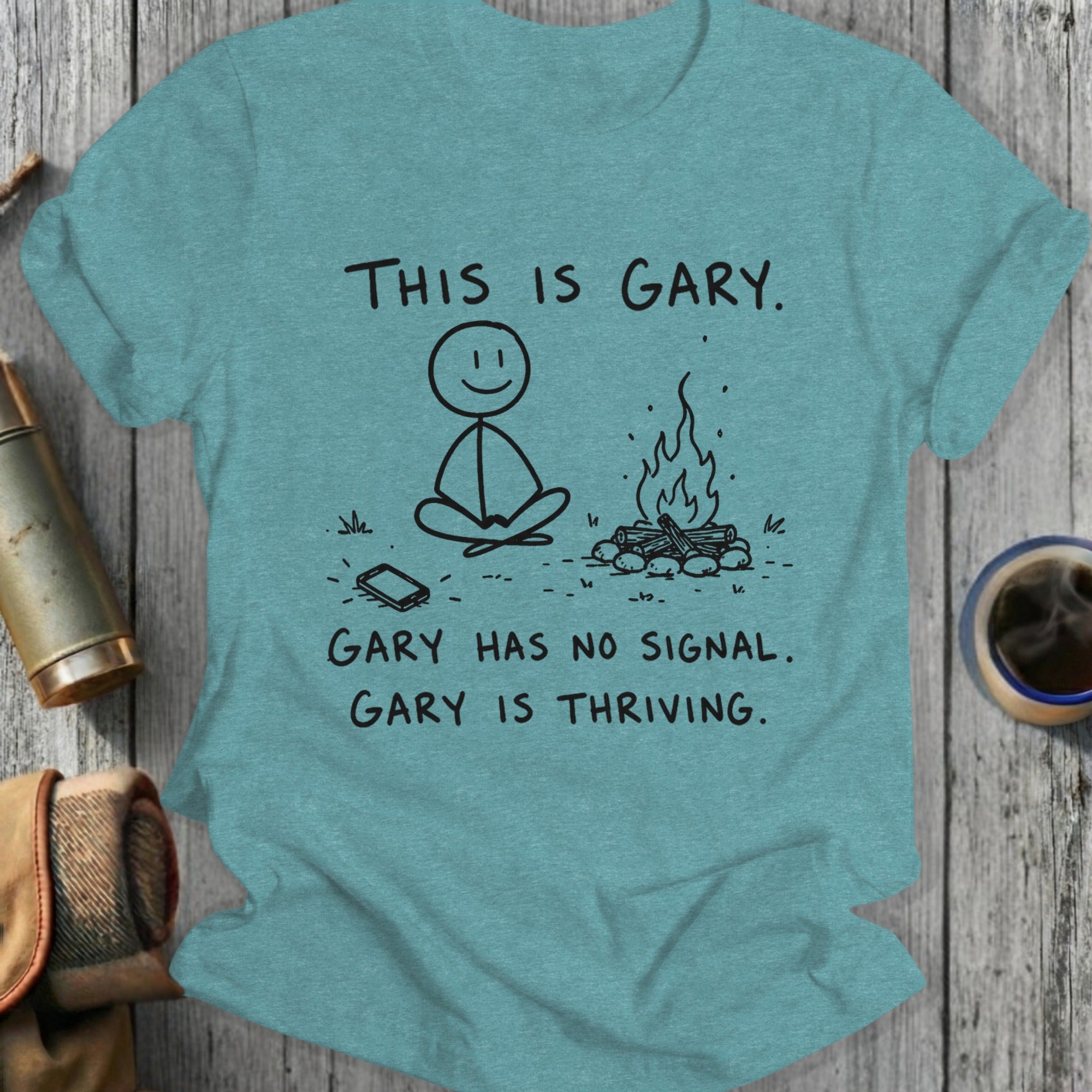 T-shirt with "This is Gary. Gary has no signal. Gary is thriving." text.
