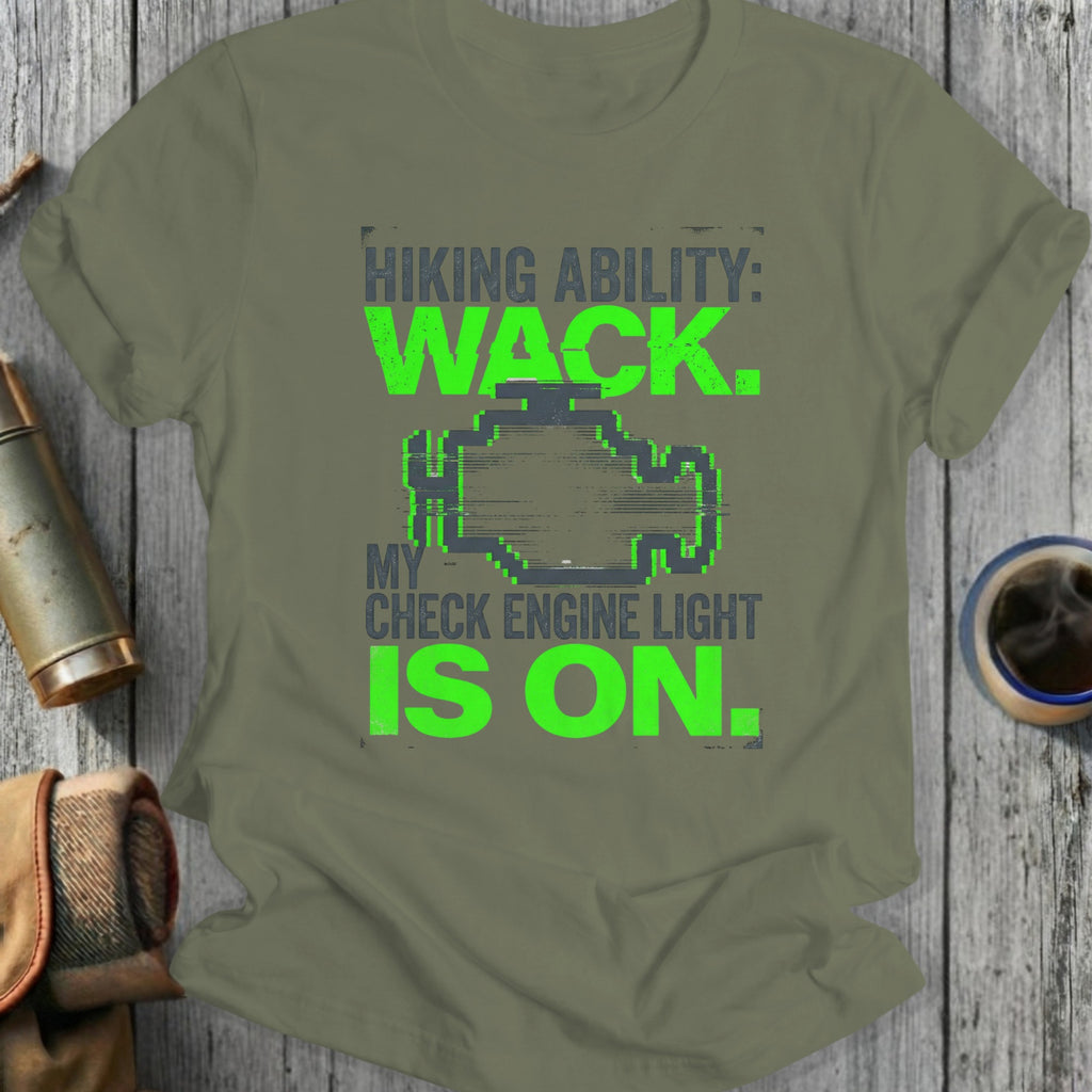 Green t-shirt with "Hiking Ability: WACK. My Check Engine Light is On."