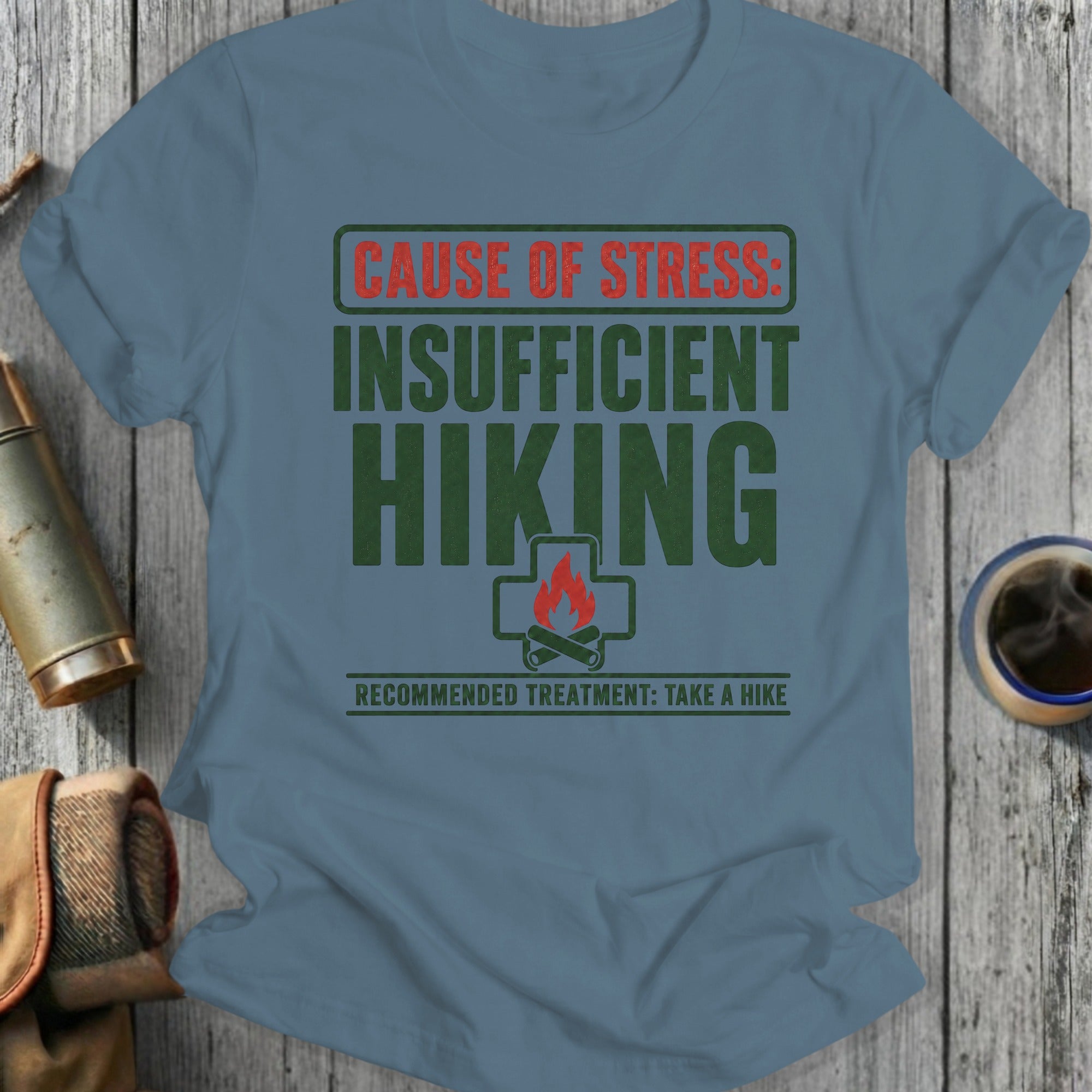 T-shirt with text "Cause of Stress: Insufficient Hiking. Recommended Treatment: Take a Hike."