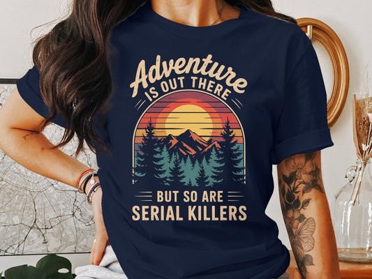 Adventure Is Out There But So Are Serial Killers product