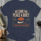 Navy t-shirt with "We Came For Peace & Quiet" graphic.