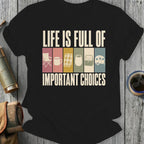 Black t-shirt with "Life is Full of Important Choices" text and camping icons.