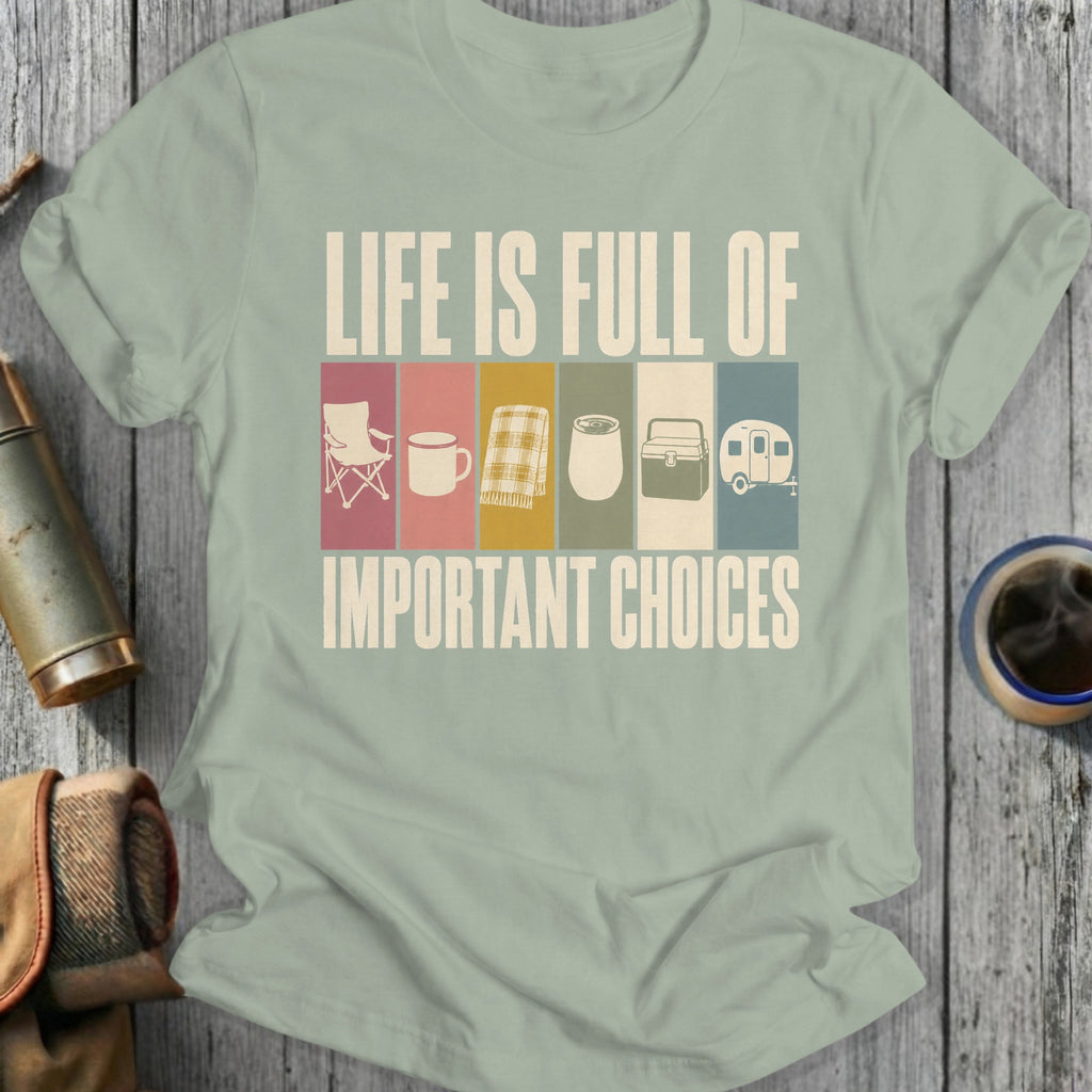 Light green t-shirt with "LIFE IS FULL OF IMPORTANT CHOICES" and camping icons.