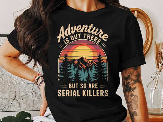 Adventure is Out There But So Are Serial Killers product type