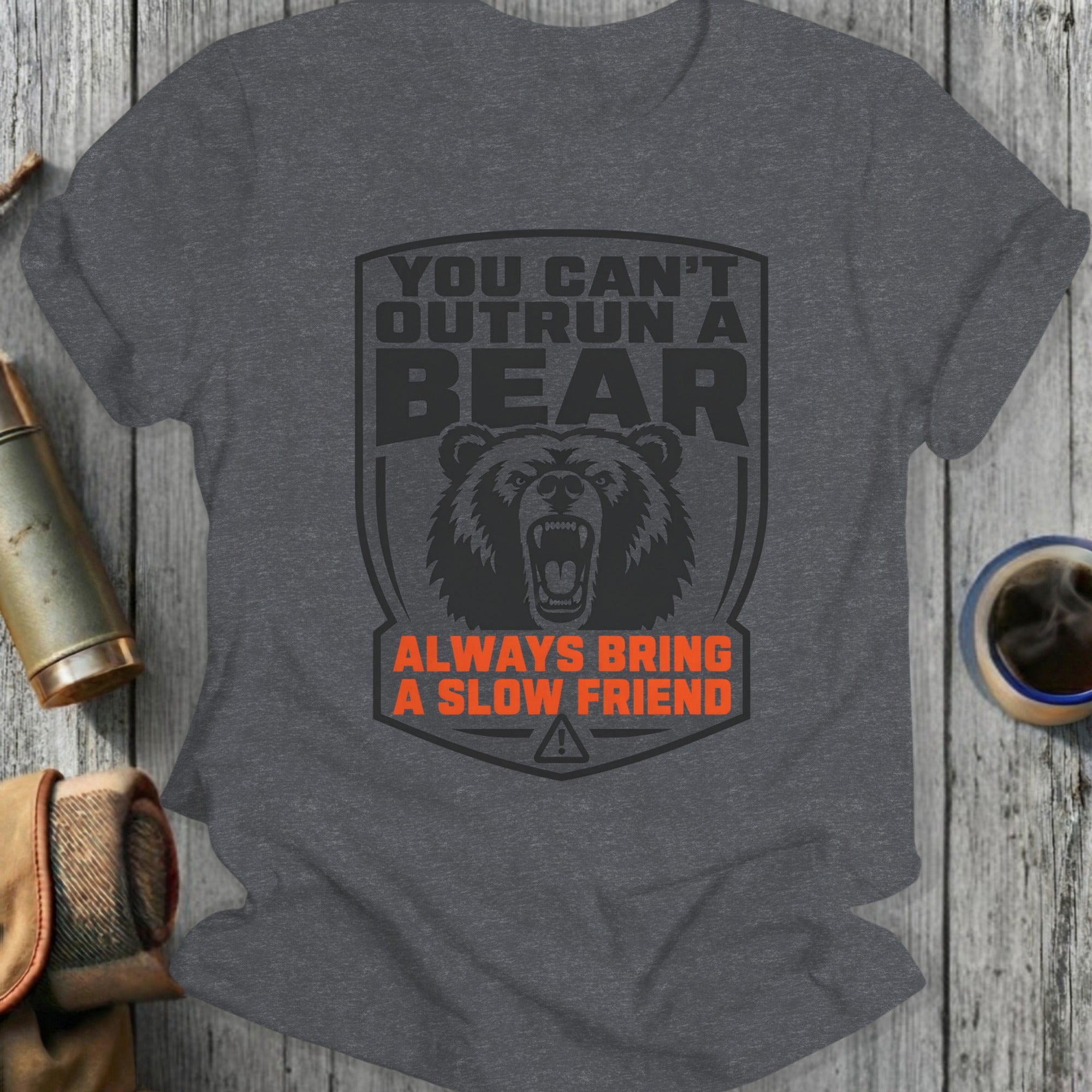 Grey t-shirt with a distressed bear graphic and "You can't outrun a bear, always bring a slow friend."