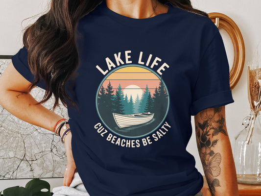 Lake Life Cuz Beaches Be Salty T-shirt product