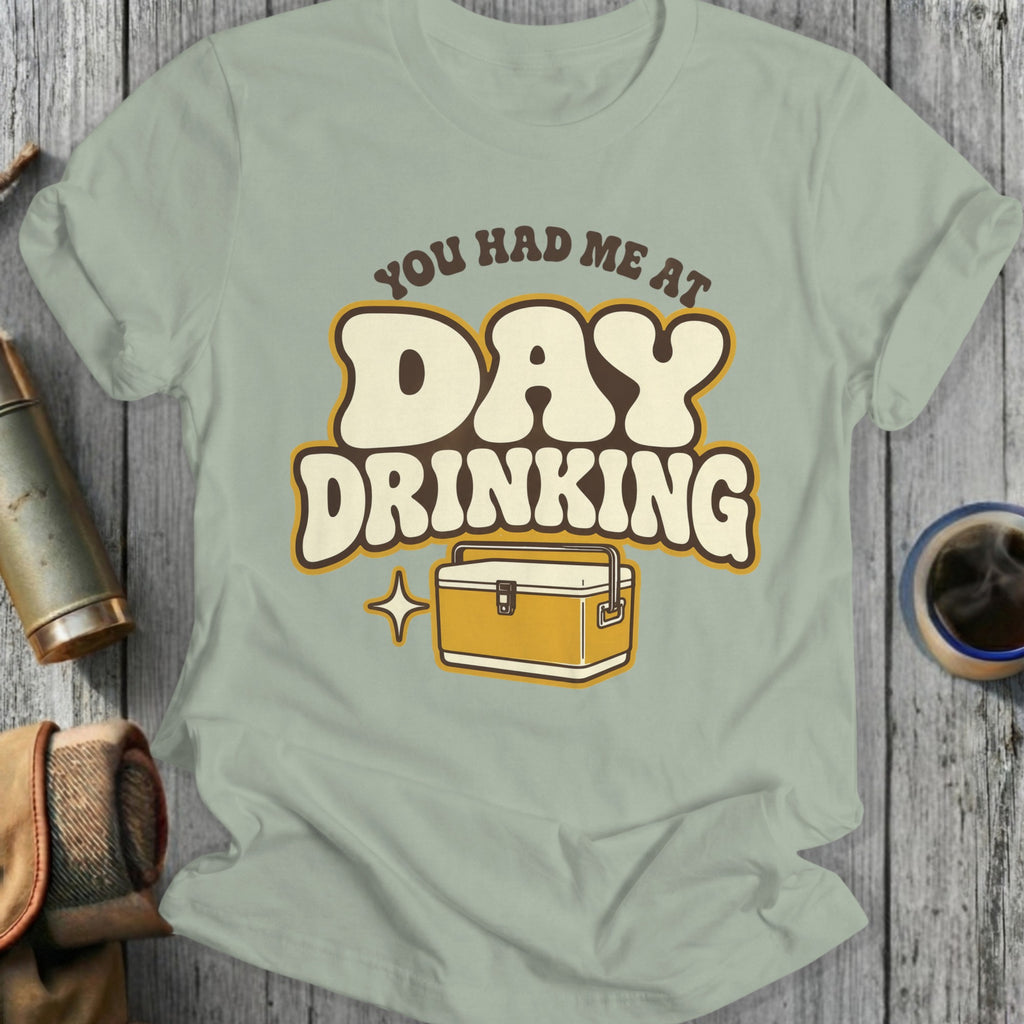 T-shirt with "You Had Me At Day Drinking" and a cooler graphic.