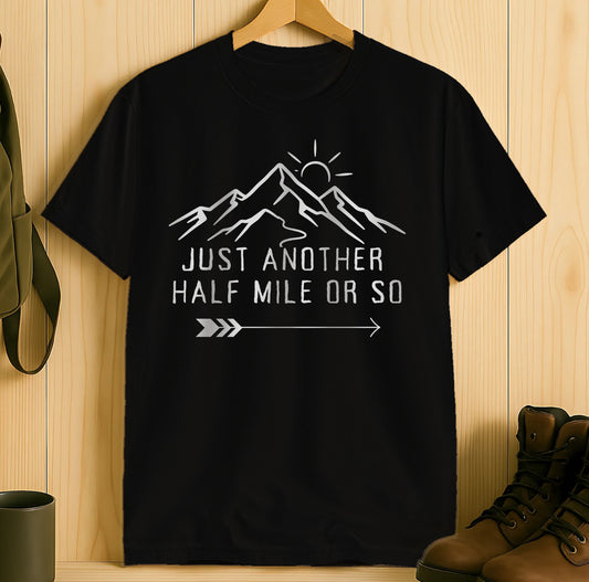 Just Another Half Mile or So Hiking Tee Shirt