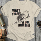T-shirt with porcupine graphic and text "WAIT FOR ME I'VE GOT LITTLE LEGS".