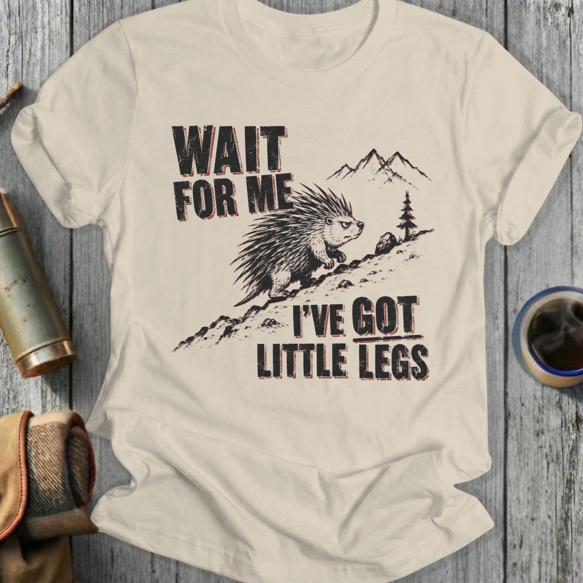 T-shirt with porcupine graphic and text "WAIT FOR ME I'VE GOT LITTLE LEGS".
