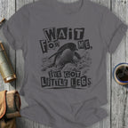 Gray t-shirt with a penguin and text that says "WAIT FOR ME, I'VE GOT LITTLE LEGS."