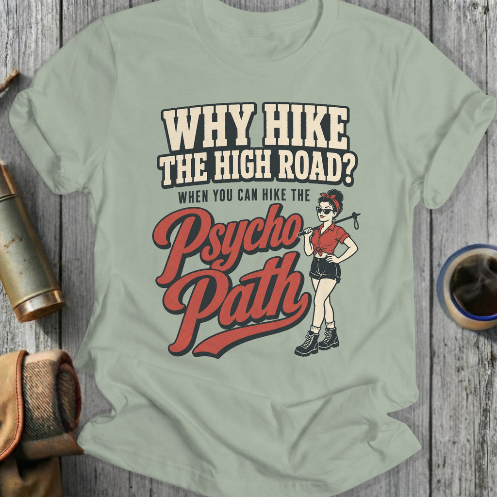 Light green t-shirt with graphic text "Why Hike The High Road? When You Can Hike The Psycho Path" and illustration.