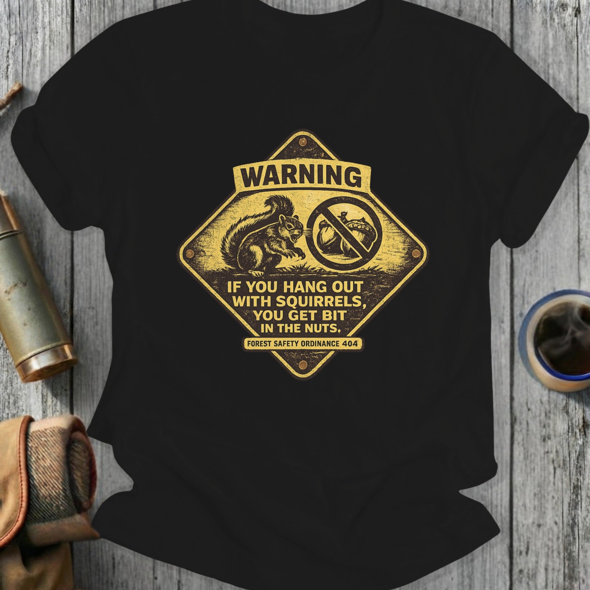 Warning Hang Out With Squirrels You Get Bit In Nuts Shirt