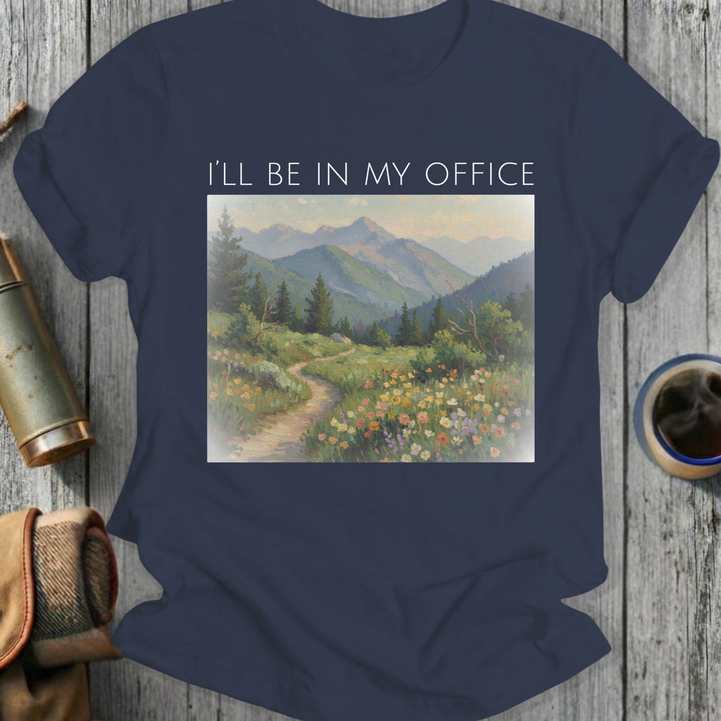 I'll Be In My Office Mountain and Flowers T-Shirt